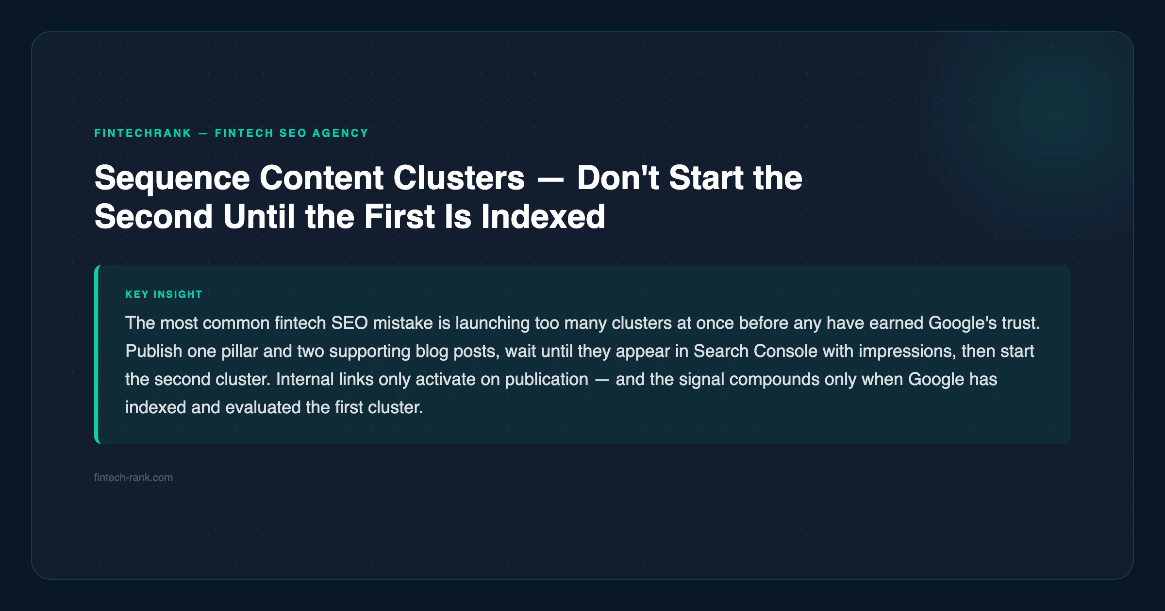 FinTechRank tip: sequence content clusters — don't start the second until the first is indexed — fintech-rank.com